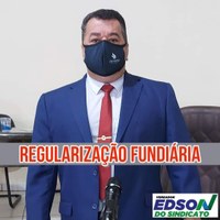 Vereador Edson do Sindicato cobra Prefeito que coloque em prática o processo de regularização fundiária urbana com o máximo de urgência